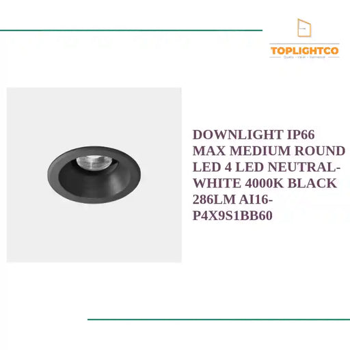 DOWNLIGHT IP66 MAX MEDIUM ROUND LED 4 LED NEUTRAL-WHITE 4000K BLACK 286LM AI16-P4X9S1BB60 by@Outfy