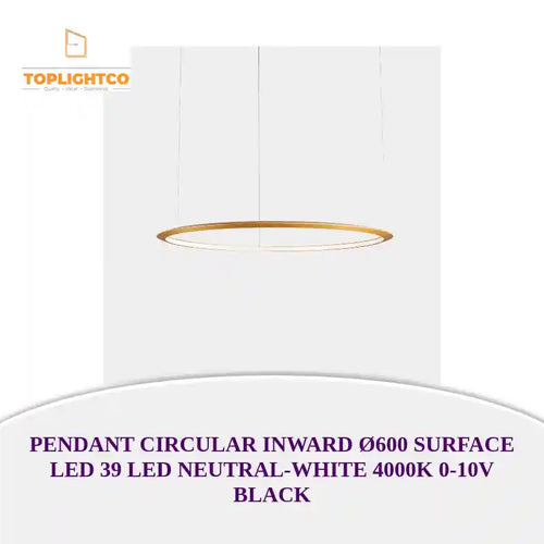 PENDANT CIRCULAR INWARD &Oslash;600 SURFACE LED 39 LED NEUTRAL-WHITE 4000K 0-10V BLACK by@Outfy