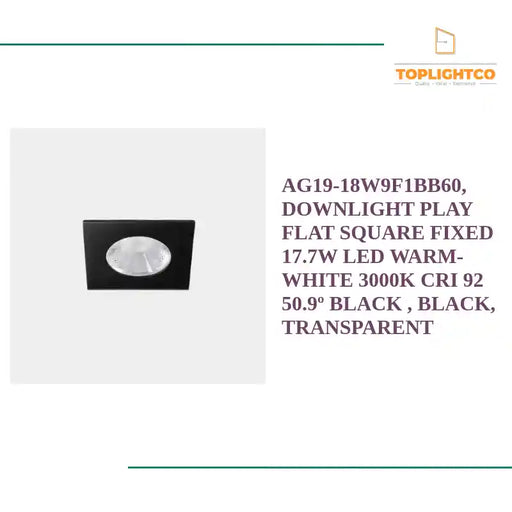 AG19-18W9F1BB60, DOWNLIGHT PLAY FLAT SQUARE FIXED 17.7W LED WARM-WHITE 3000K CRI 92 50.9&ordm; BLACK , Black, Transparent by@Outfy